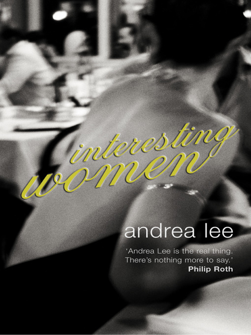 Title details for Interesting Women by Andrea Lee - Available